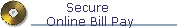Secure 
Online Bill Pay